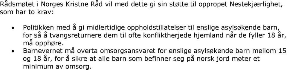 til ofte konfliktherjede hjemland når de fyller 18 år, må opphøre.