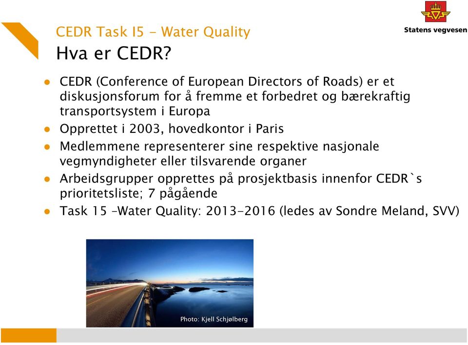 transportsystem i Europa Opprettet i 2003, hovedkontor i Paris Medlemmene representerer sine respektive nasjonale