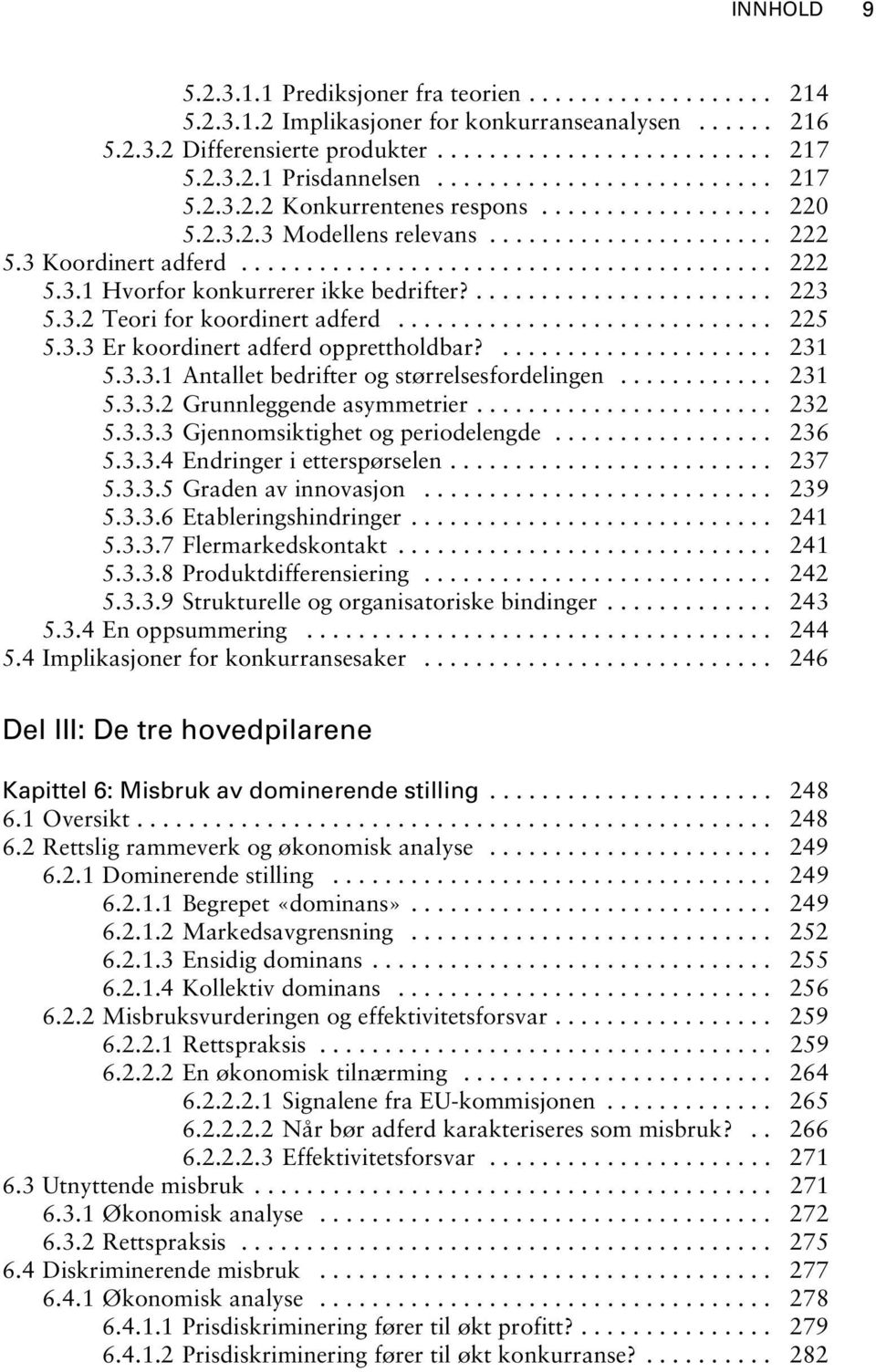 ....................... 223 5.3.2 Teori for koordinert adferd............................. 225 5.3.3 Er koordinert adferd opprettholdbar?..................... 231 5.3.3.1 Antallet bedrifter og størrelsesfordelingen.