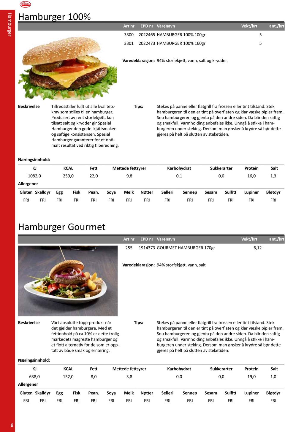 Spesial Hamburger garanterer for et optimalt resultat ved riktig tilberedning. Stekes på panne eller flatgrill fra frossen eller tint tilstand.