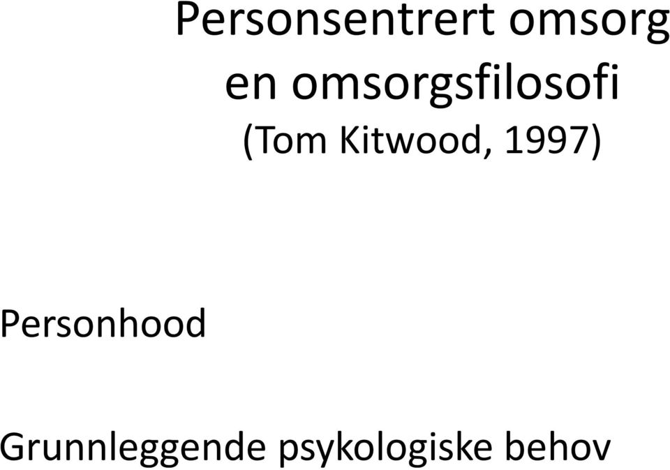 Kitwood, 1997) Personhood