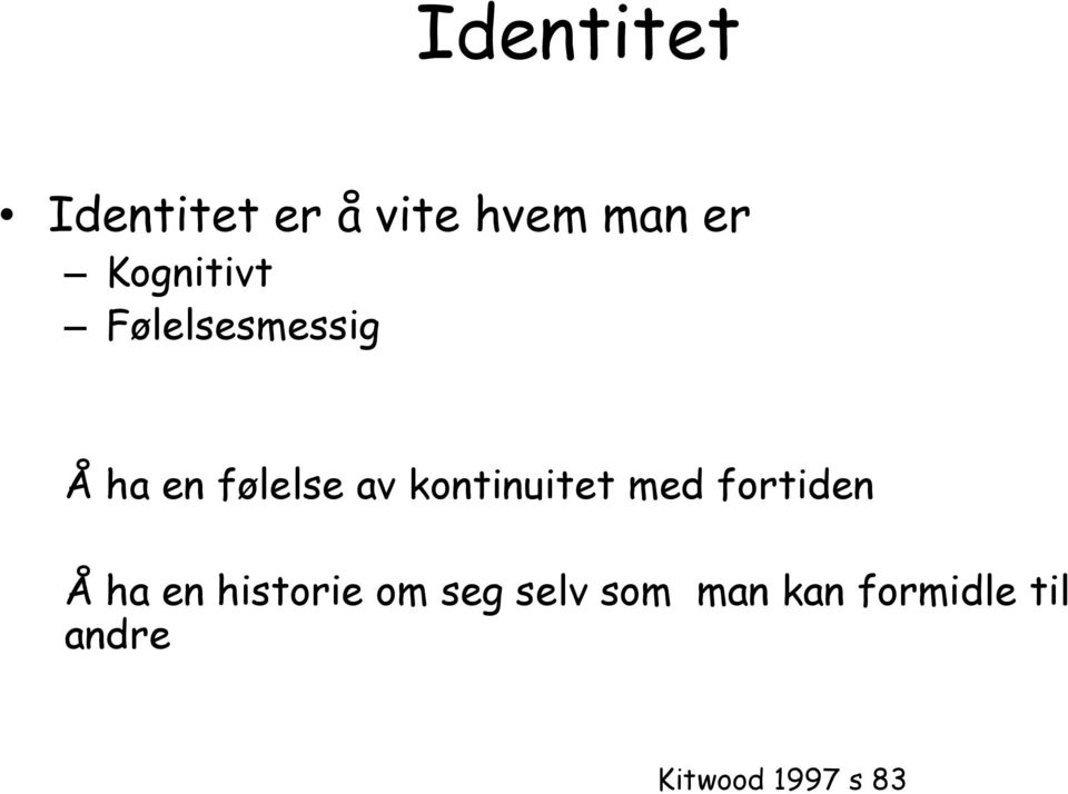 kontinuitet med fortiden Å ha en historie om