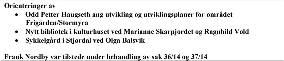 kulturhuset ved Marianne Skarpjordet og Ragnhild Vold Sykkelgård i