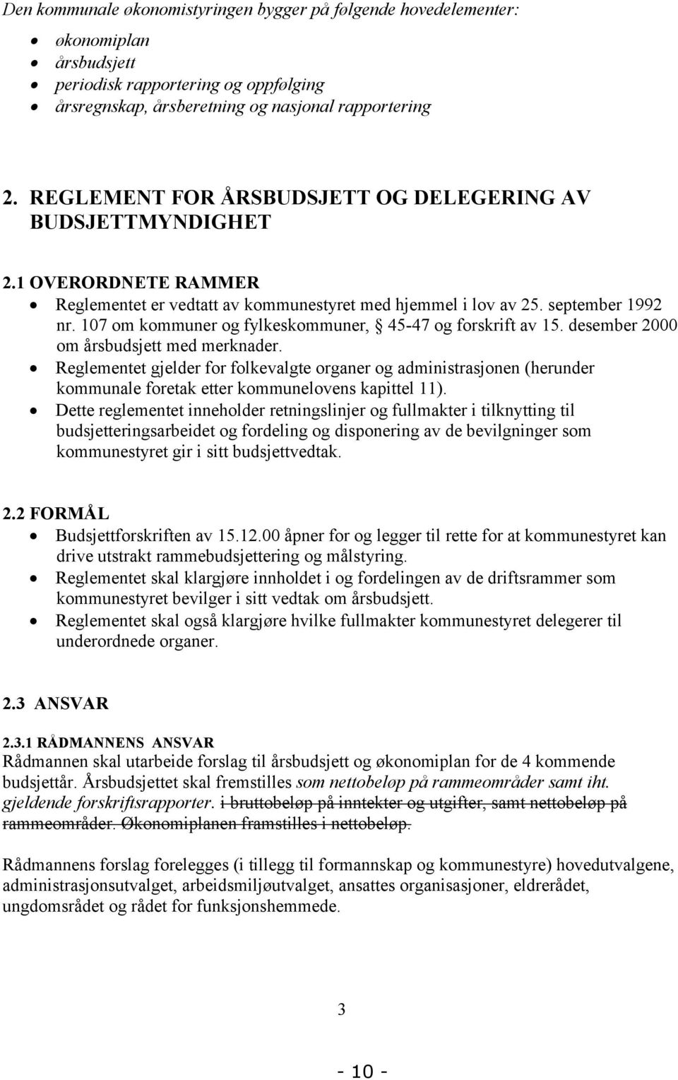 107 om kommuner og fylkeskommuner, 45-47 og forskrift av 15. desember 2000 om årsbudsjett med merknader.