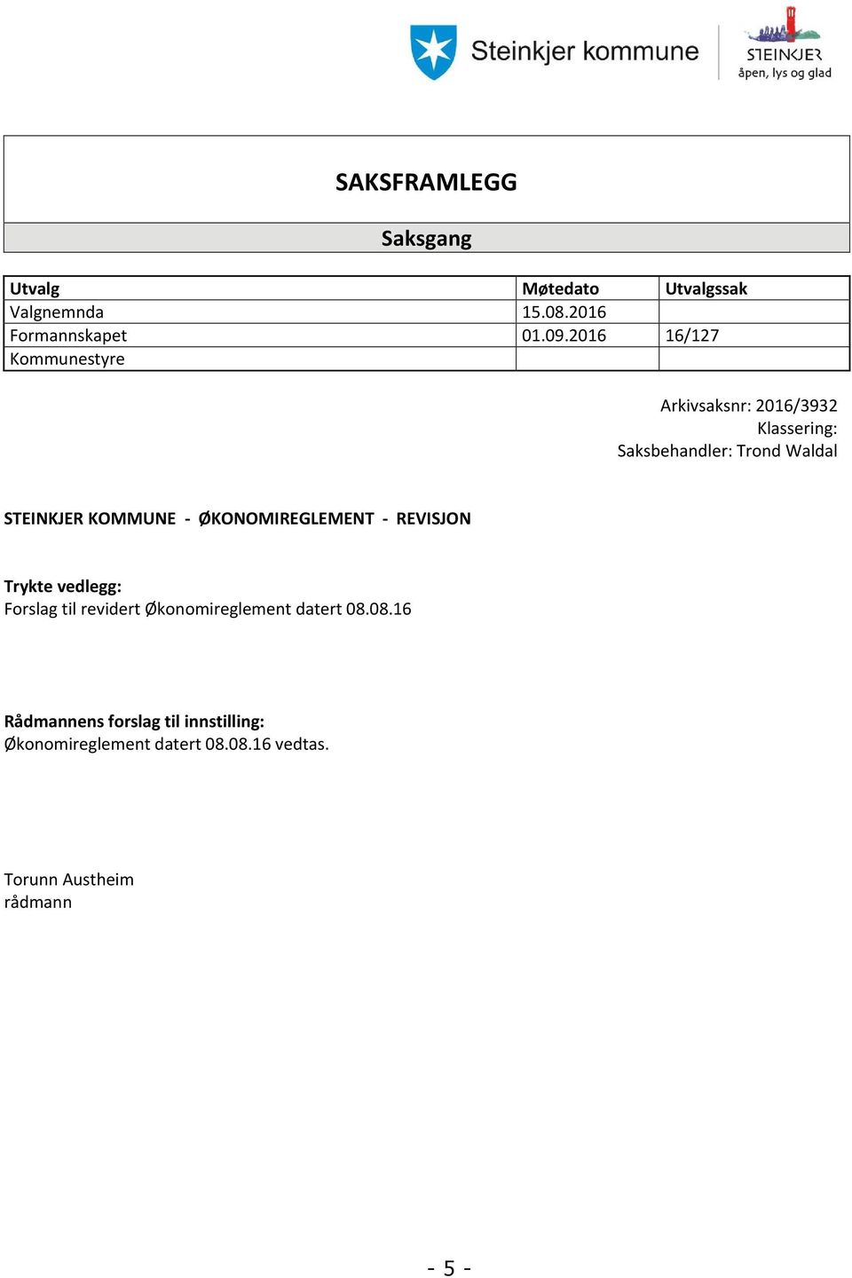 KOMMUNE - ØKONOMIREGLEMENT - REVISJON Trykte vedlegg: Forslag til revidert Økonomireglement datert