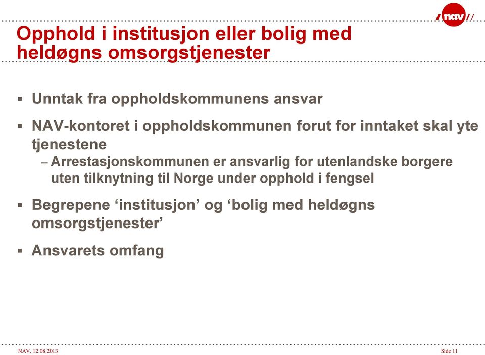 Arrestasjonskommunen er ansvarlig for utenlandske borgere uten tilknytning til Norge under