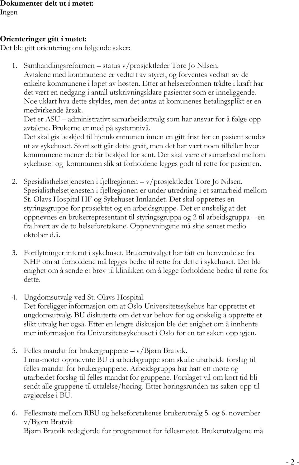 Etter at helsereformen trådte i kraft har det vært en nedgang i antall utskrivningsklare pasienter som er inneliggende.