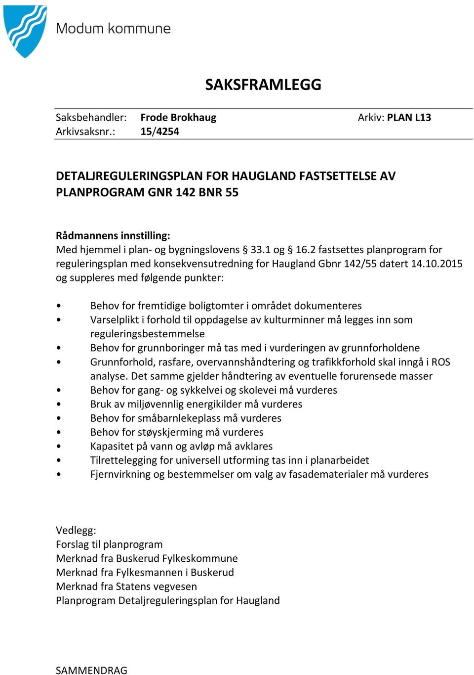 2 fastsettes planprogram for reguleringsplan med konsekvensutredning for Haugland Gbnr 142/55 datert 14.10.