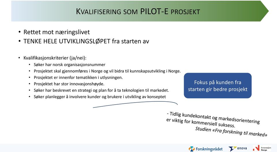 Prosjektet er innenfor tematikken i utlysningen. Prosjektet har stor innovasjonshøyde.