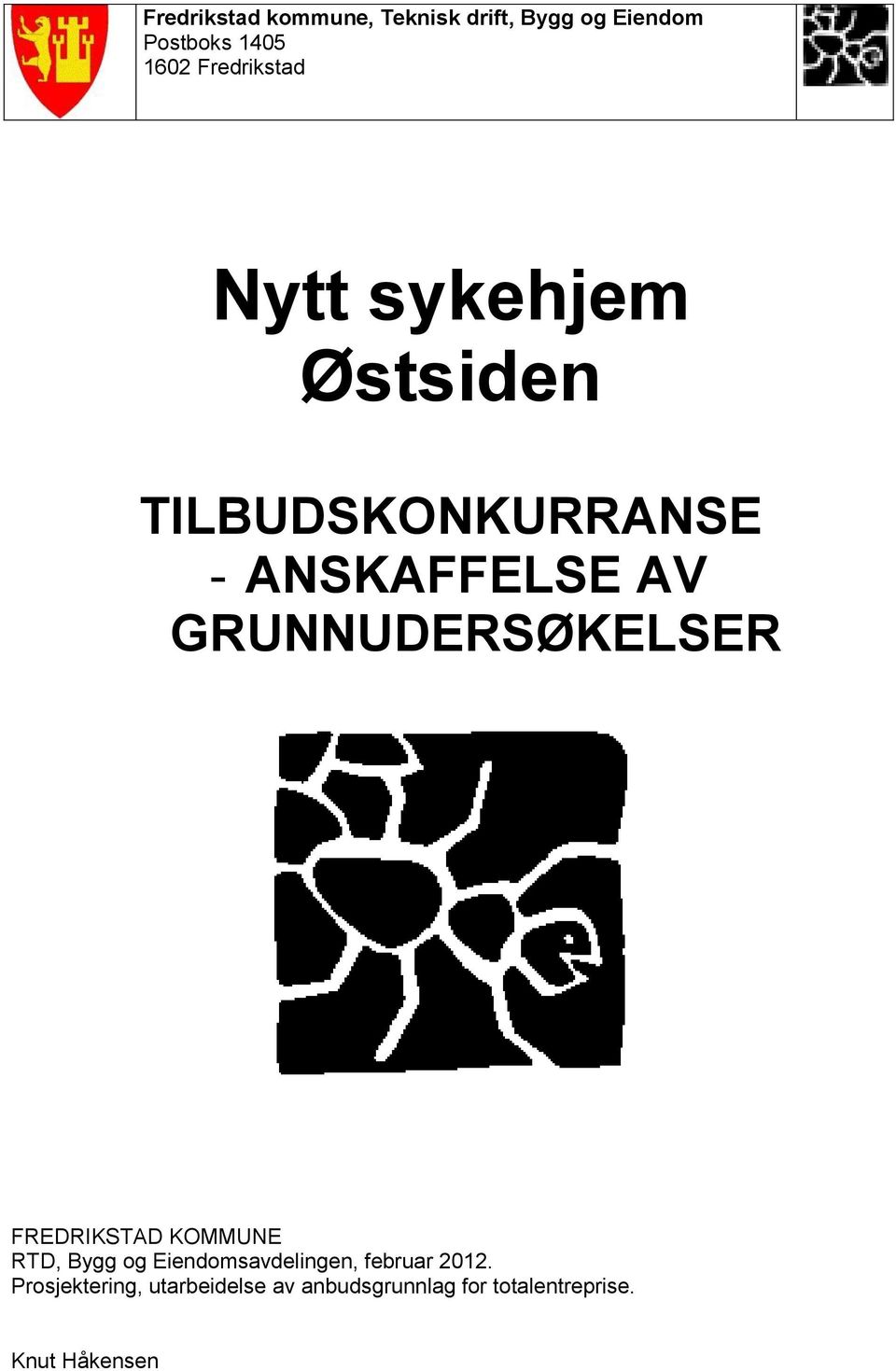 GRUNNUDERSØKELSER FREDRIKSTAD KOMMUNE RTD, Bygg og Eiendomsavdelingen,