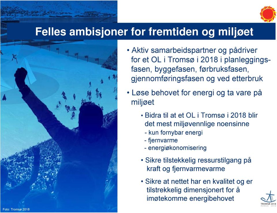 Tromsø i 2018 blir det mest miljøvennlige noensinne - kun fornybar energi - fjernvarme - energiøkonomisering Sikre tilstekkelig