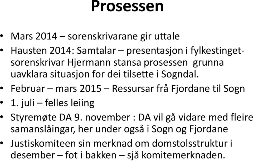 Februar mars 2015 Ressursar frå Fjordane til Sogn 1. juli felles leiing Styremøte DA 9.