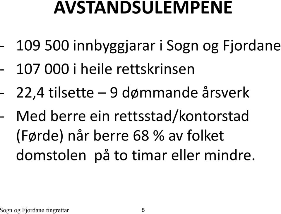 Med berre ein rettsstad/kontorstad (Førde) når berre 68 % av