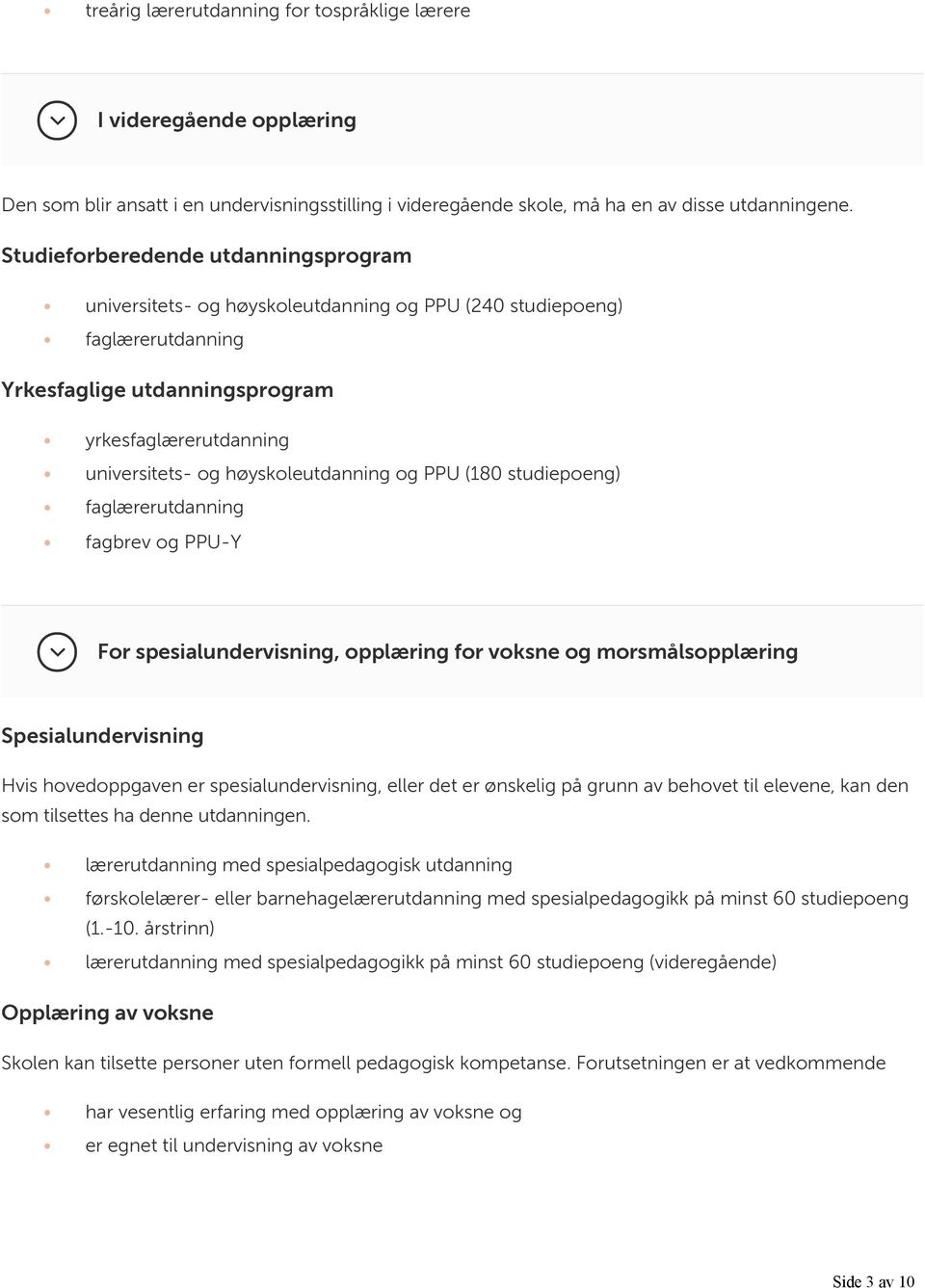 høyskoleutdanning og PPU (180 studiepoeng) faglærerutdanning fagbrev og PPU-Y For spesialundervisning, opplæring for voksne og morsmålsopplæring Spesialundervisning Hvis hovedoppgaven er