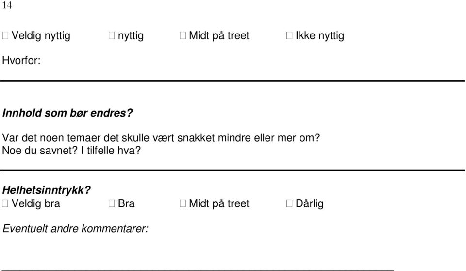 Var det noen temaer det skulle vært snakket mindre eller mer om?