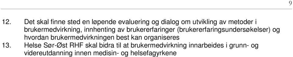 hvordan brukermedvirkningen best kan organiseres 13.