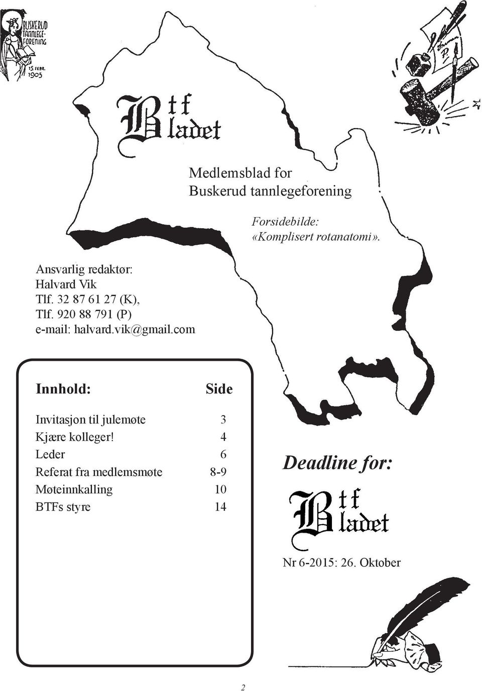 com Medlemsblad for Buskerud tannlegeforening Forsidebilde: «Komplisert rotanatomi».