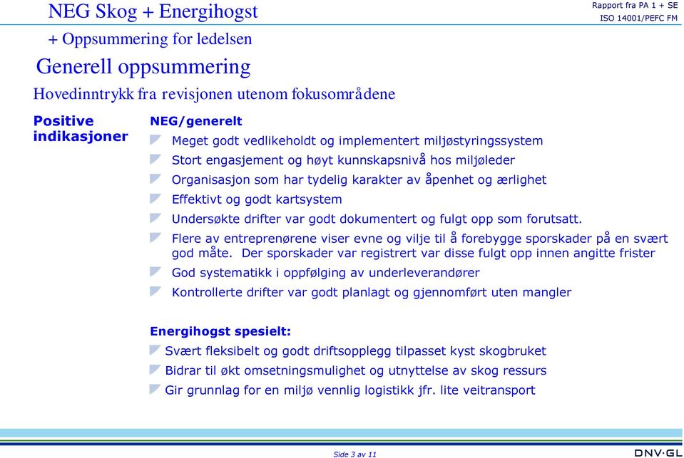 Flere av entreprenørene viser evne og vilje til å forebygge sporskader på en svært god måte.