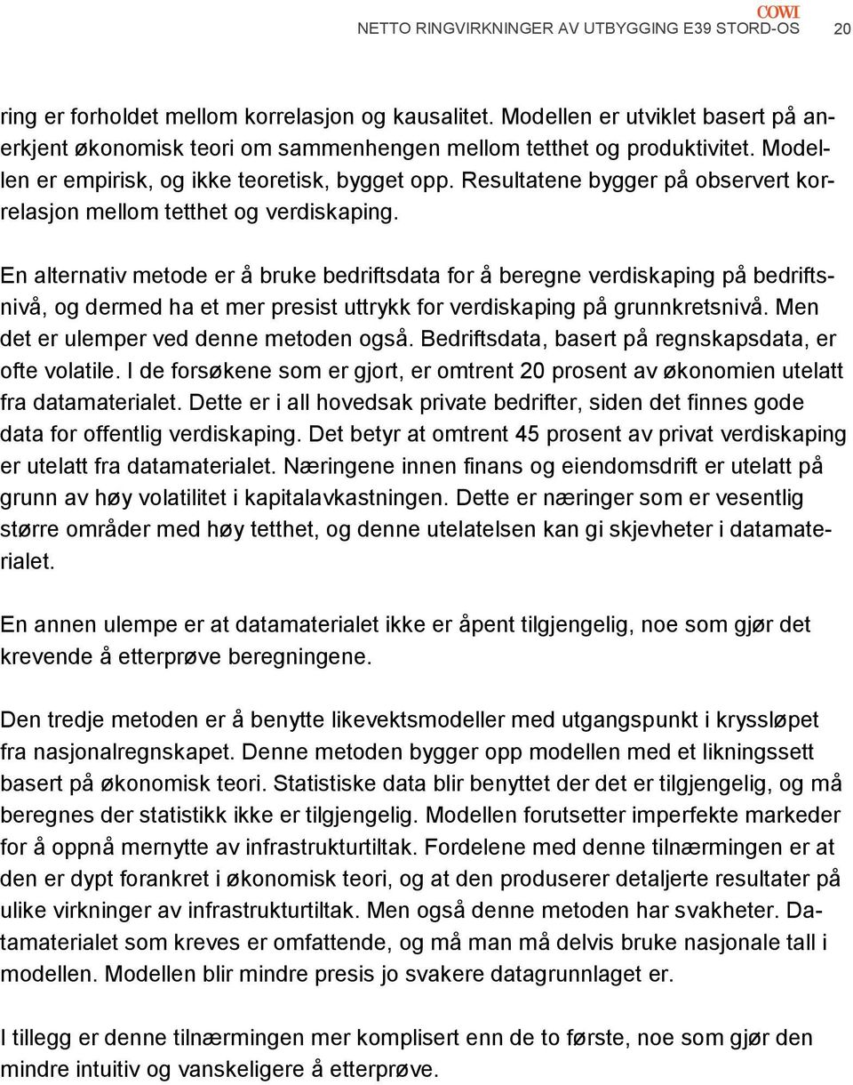 Resultatene bygger på observert korrelasjon mellom tetthet og verdiskaping.