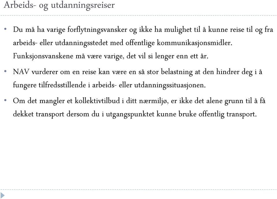 NAV vurderer om en reise kan være en så stor belastning at den hindrer deg i å fungere tilfredsstillende i arbeids- eller