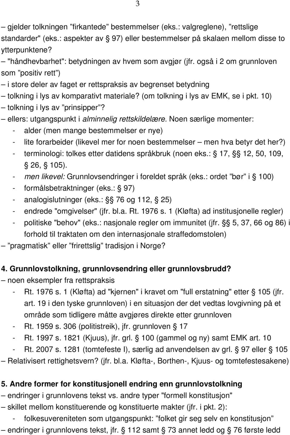 (om tolkning i lys av EMK, se i pkt. 10) tolkning i lys av prinsipper? ellers: utgangspunkt i alminnelig rettskildelære.