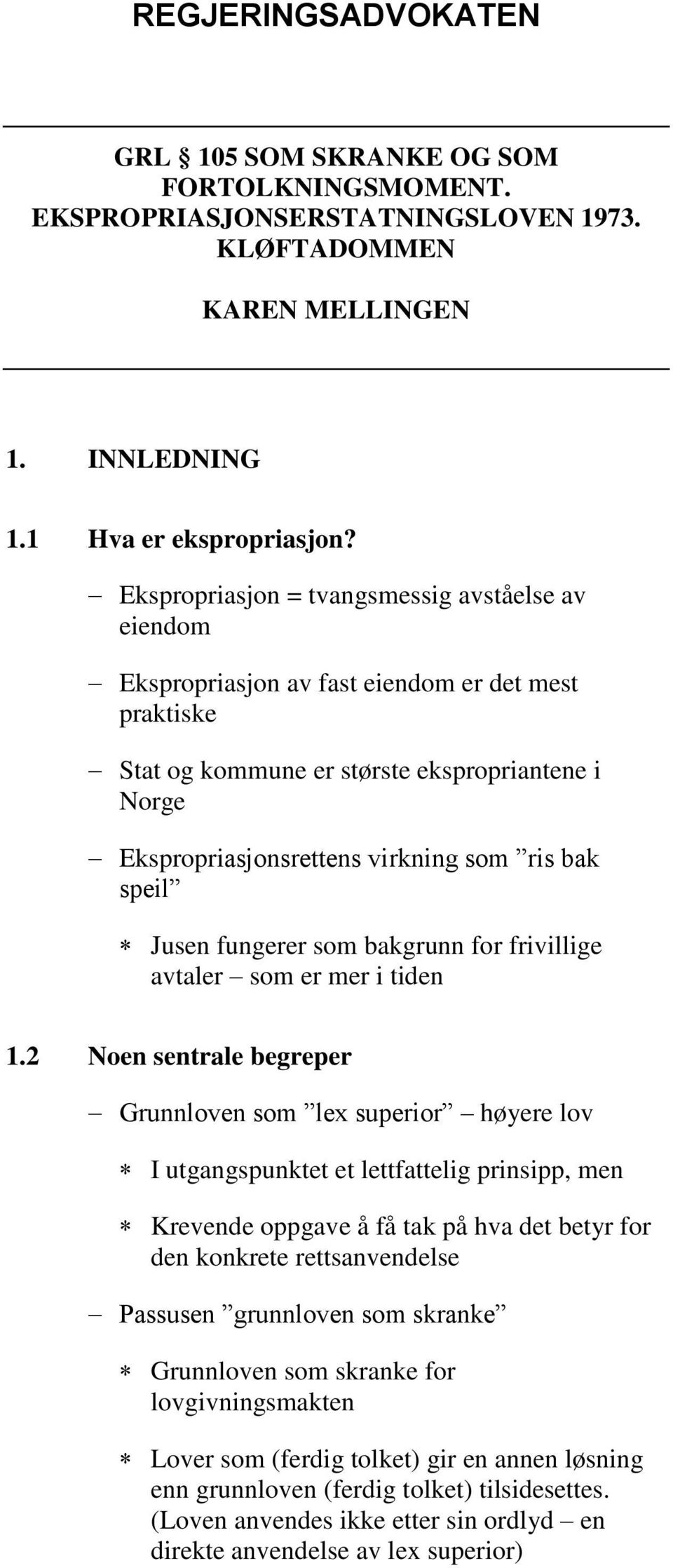 speil Jusen fungerer som bakgrunn for frivillige avtaler som er mer i tiden 1.