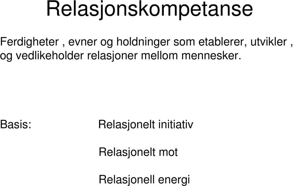 vedlikeholder relasjoner mellom mennesker.