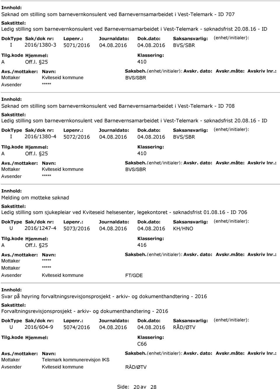 : Søknad om stilling som barnevernkonsulent ved Barnevernsamarbeidet i Vest-Telemark - D 708 Ledig stilling som barnevernkonsulent ved Barnevernsamarbeidet i Vest-Telemark - søknadsfrist 20.08.16 - D 2016/1380-4 5072/2016 410 vs.