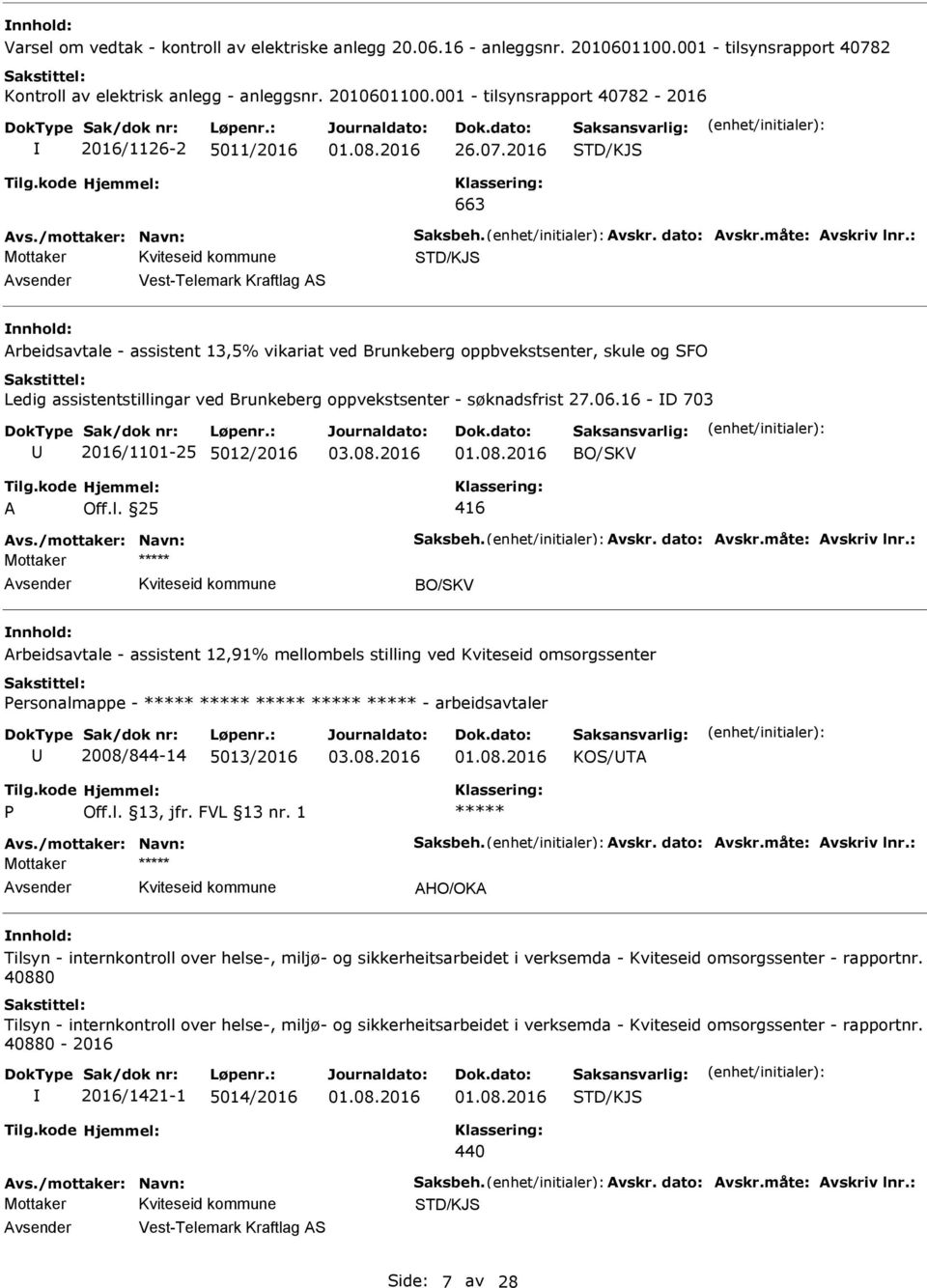 : STD/KJS Vest-Telemark Kraftlag S rbeidsavtale - assistent 13,5% vikariat ved Brunkeberg oppbvekstsenter, skule og SFO Ledig assistentstillingar ved Brunkeberg oppvekstsenter - søknadsfrist 27.06.