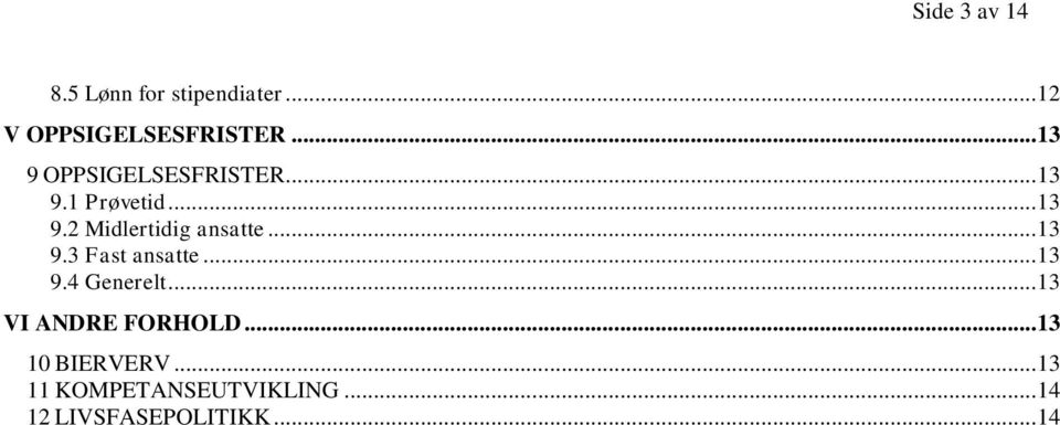 .. 13 9.3 Fast ansatte... 13 9.4 Generelt... 13 VI ANDRE FORHOLD.
