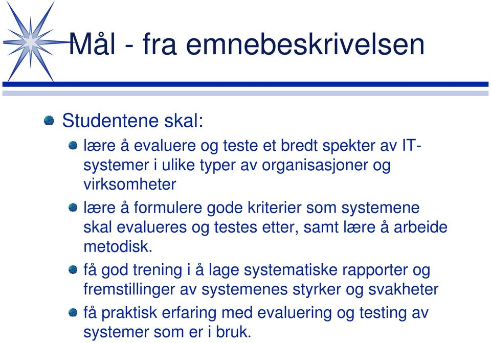 testes etter, samt lære å arbeide metodisk.