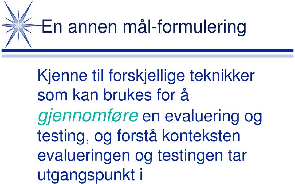 gjennomføre en evaluering og testing, og