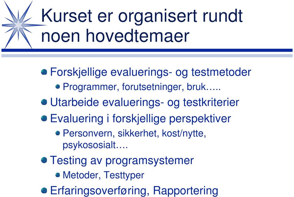 . Utarbeide evaluerings- og testkriterier Evaluering i forskjellige perspektiver