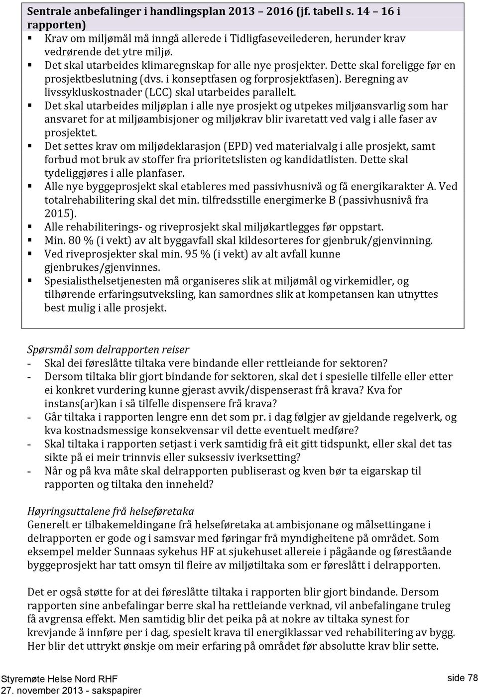 Beregning av livssykluskostnader (LCC) skal utarbeides parallelt.