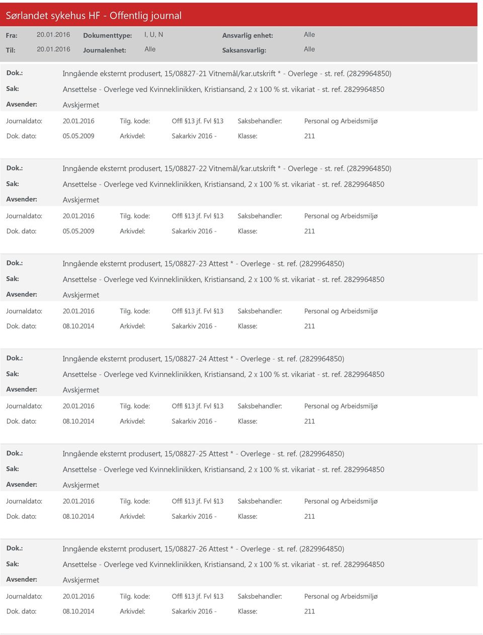 (2829964850) Ansettelse Overlege ved Kvinneklinikken, Kristiansand, 2 x 100 % st. vikariat st. ref. 2829964850 Dok. dato: 05.