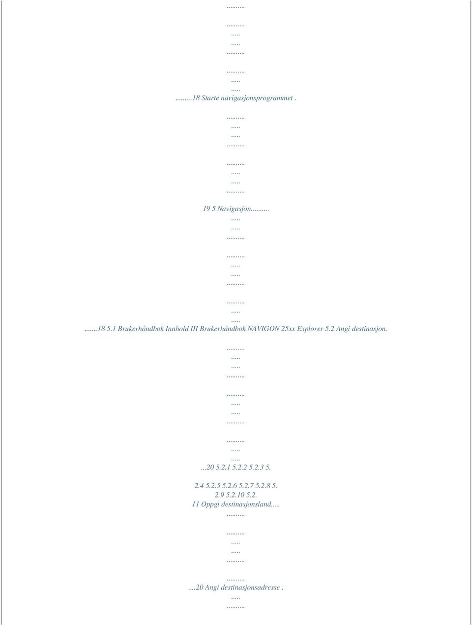 2 Angi destinasjon....20 5.2.1 5.2.2 5.2.3 5. 2.4 5.2.5 5.2.6 5.2.7 5.