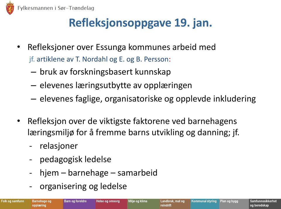 organisatoriske og opplevde inkludering Refleksjon over de viktigste faktorene ved barnehagens læringsmiljø