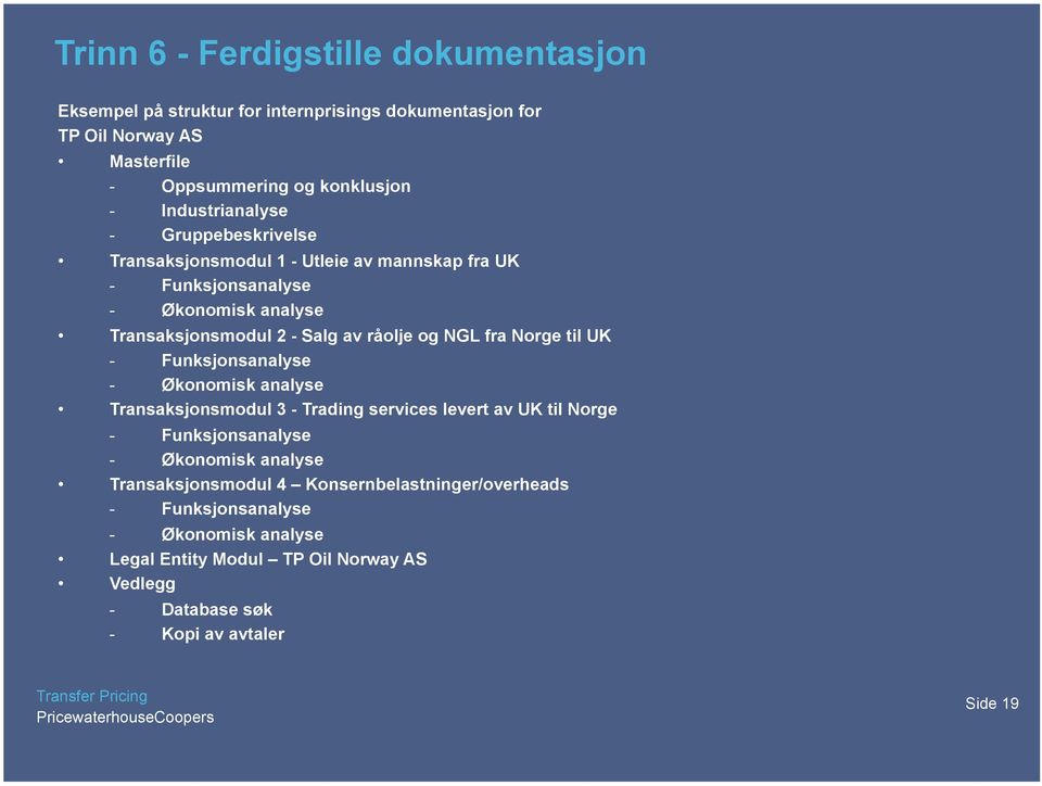 NGL fra Norge til UK - Funksjonsanalyse - Økonomisk analyse Transaksjonsmodul 3 - Trading services levert av UK til Norge - Funksjonsanalyse - Økonomisk analyse