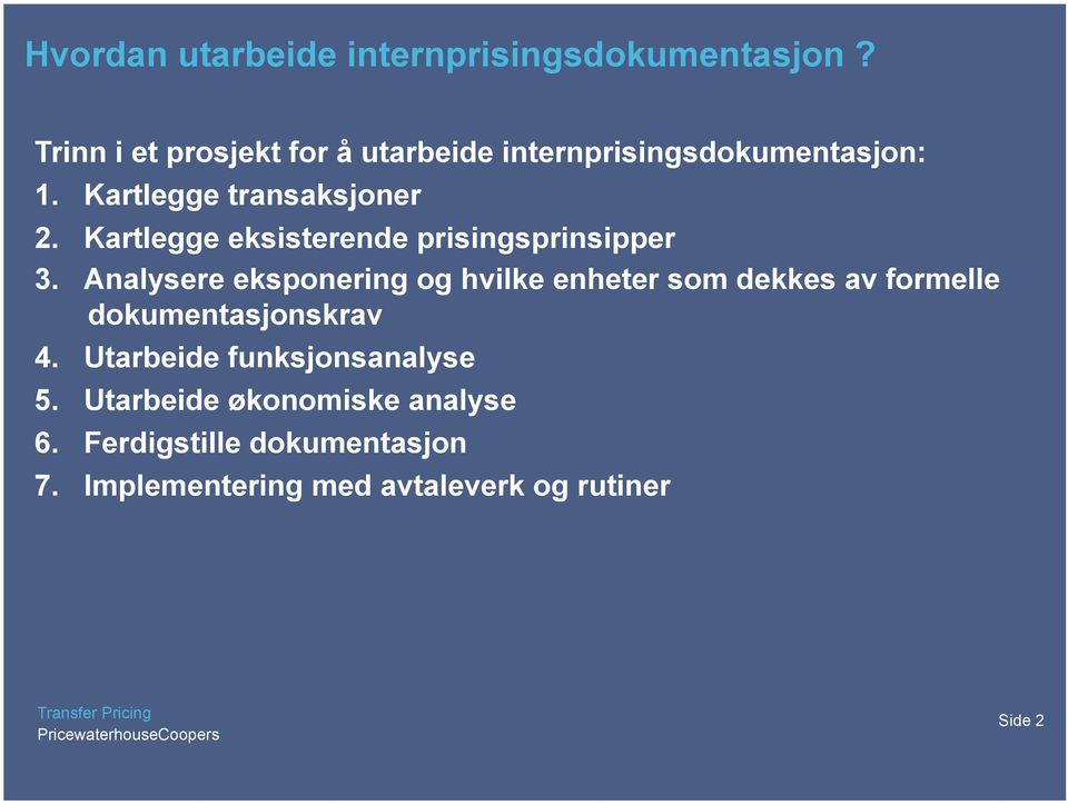 Kartlegge eksisterende prisingsprinsipper 3.