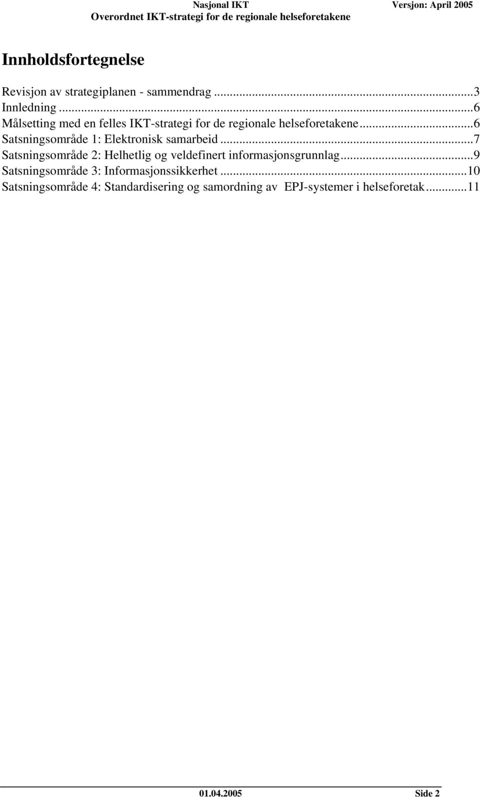 ..6 Satsningsområde 1: Elektronisk samarbeid.