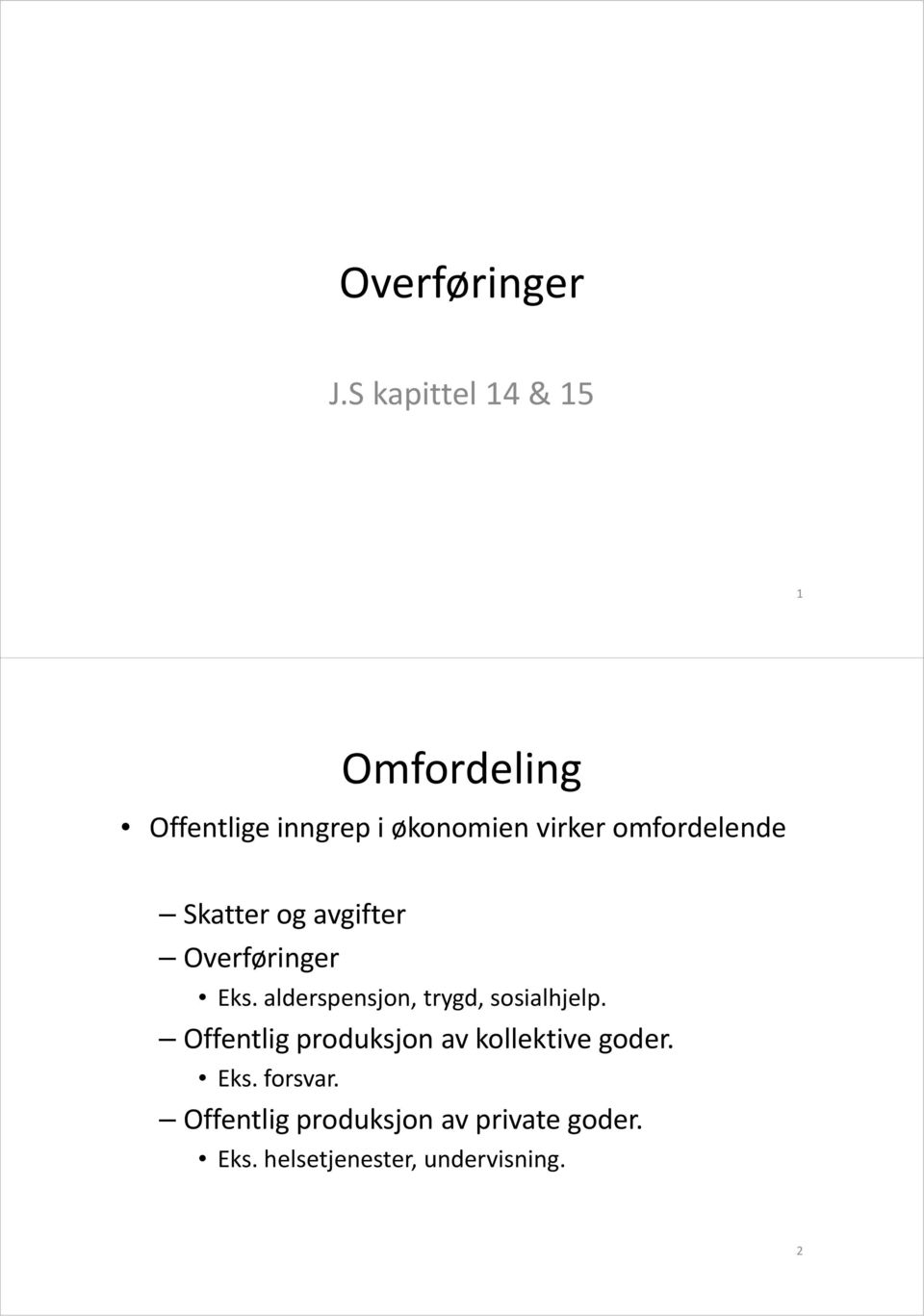 omfordelende Skatterog avgifter Overføringer Eks.