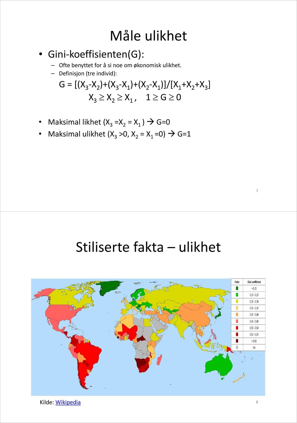 Definisjon (tre individ): G = [(X 3 XX 2 )+(X 3 XX 1 )+(X 2 XX 1 )]/[X 1 +X 2