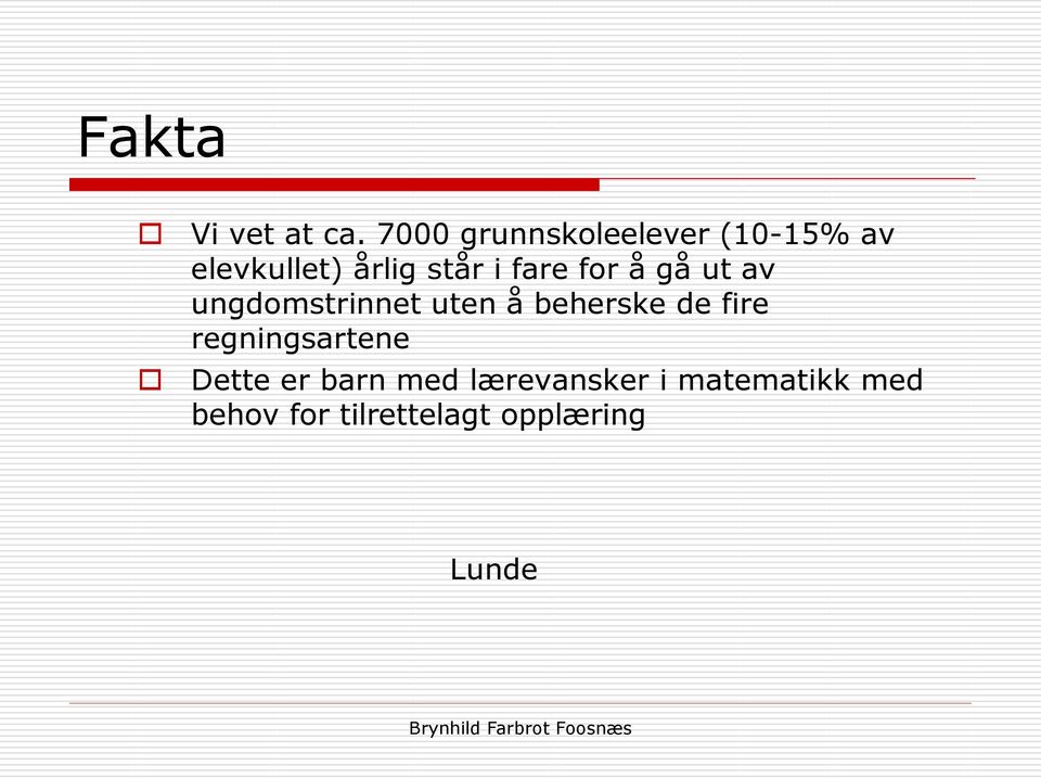 fare for å gå ut av ungdomstrinnet uten å beherske de fire