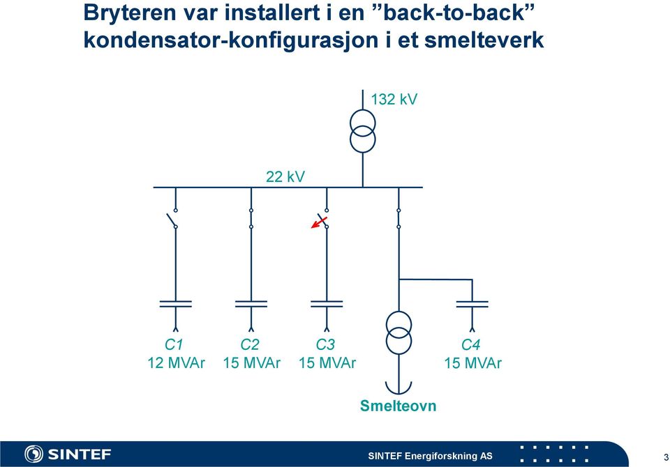 132 kv 22 kv C1 12 MVAr C2 15 MVAr C3 15