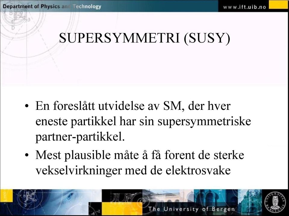 supersymmetriske partner-partikkel.