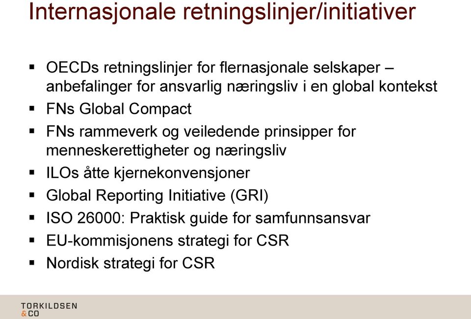 veiledende prinsipper for menneskerettigheter og næringsliv ILOs åtte kjernekonvensjoner Global