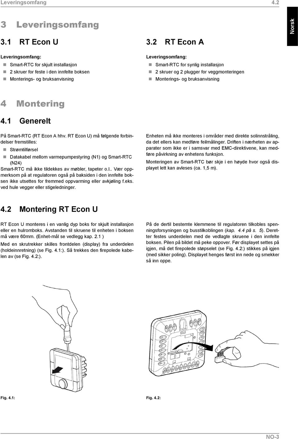 plugger for veggmonteringen Monterings- og bruksanvisning 4 Montering 4.1 Generelt På Smart-RTC (RT Econ A hhv.