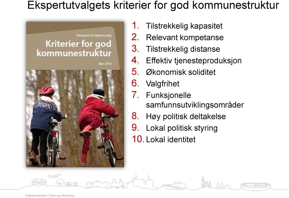 Effektiv tjenesteproduksjon 5. Økonomisk soliditet 6. Valgfrihet 7.