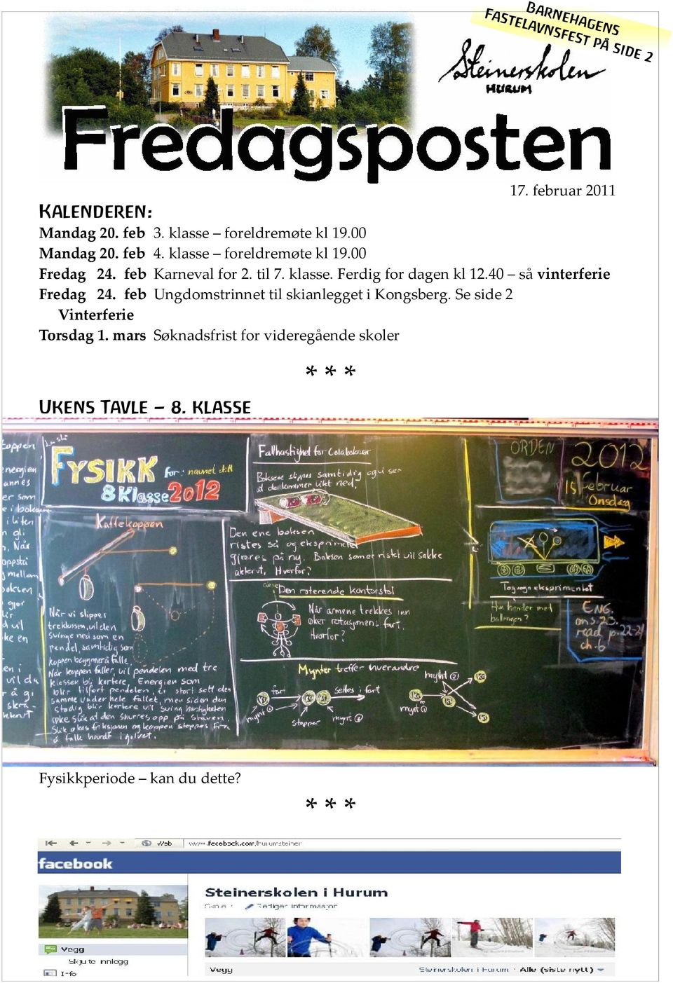 til 7. klasse. Ferdig for dagen kl 12.40 så vinterferie Fredag 24.