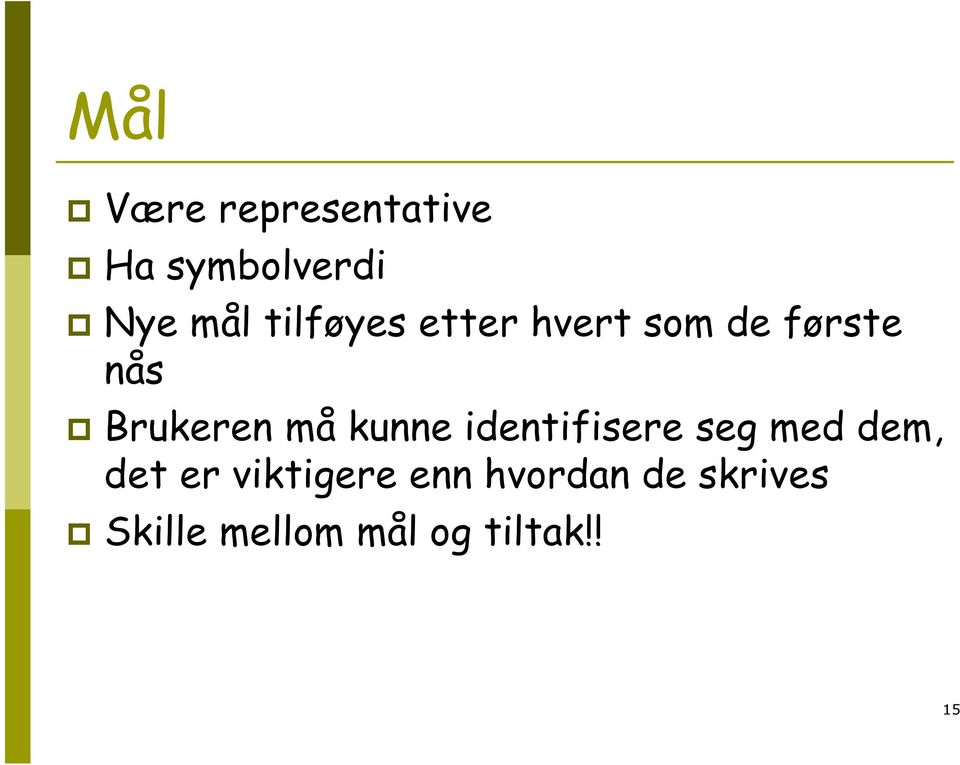 kunne identifisere seg med dem, det er viktigere